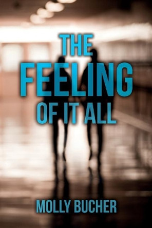 The Feeling of It All by Molly Bucher 9780692530788