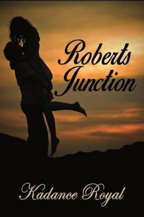 Roberts Junction by Kadance Royal 9780692548912