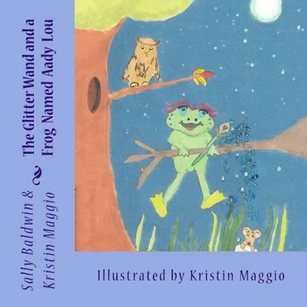 The Glitter Wand and a Frog Named Aady Lou by Kristin Maggio 9780692560549