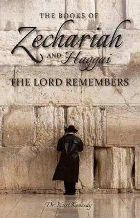 Zechariah & Haggai: The Lord Remembers by Kurt Kennedy 9780692570074