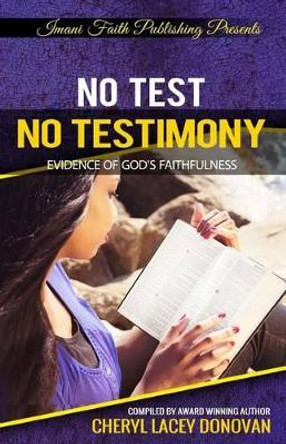 No Test No Testimony: Evidence of God's Faithfulness by Cheryl Lacey Donovan 9780692571811