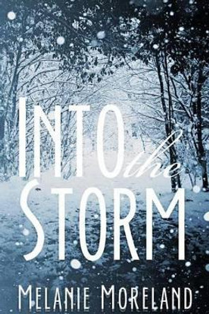 Into The Storm by Melanie Moreland 9780993619809