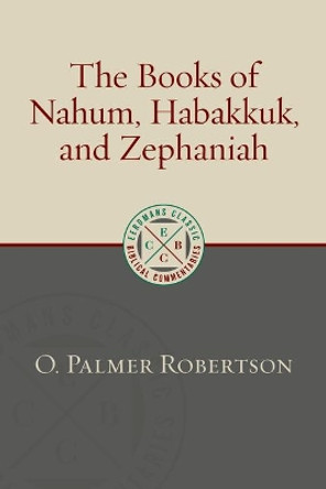 The Books of Nahum, Habakkuk, and Zephaniah by O Palmer Robertson 9780802882189