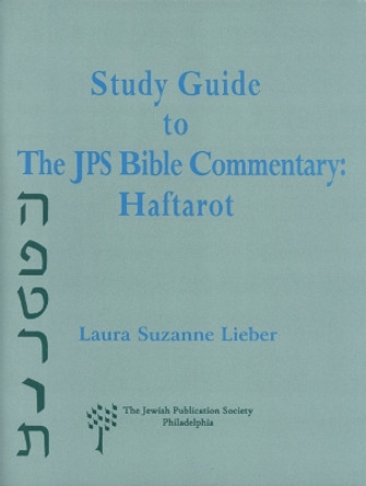 Study Guide to the JPS Bible Commentary: Haftarot by Laura Suzanne Lieber 9780827607187