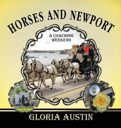 Horses and Newport: A Coaching Weekend - 2018 by Gloria Austin 9781951895068