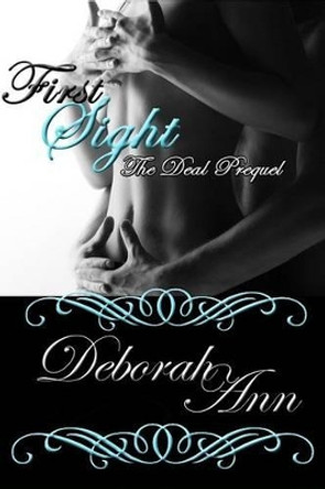 First Sight: The Deal Prequel by Deborah Ann 9780996780414