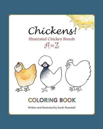 Chickens! Illustrated Chicken Breeds A to Z Coloring Book by Sarah Rosedahl 9780692559857