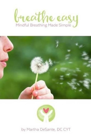 Breathe Easy: mindful breathing made simple by Michael Nelson 9780692564721