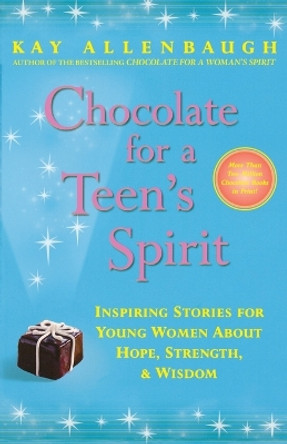 Chocolate for a Teen's Spirit by Kay Allenbaugh 9780743222891