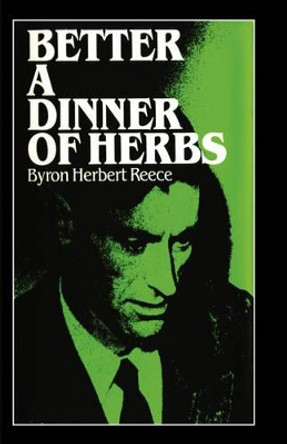 Better a Dinner of Herbs by Byron Herbert Reece 9780877971016