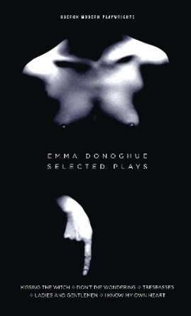 Emma Donoghue: Selected Plays by Emma Donoghue 9781783192120