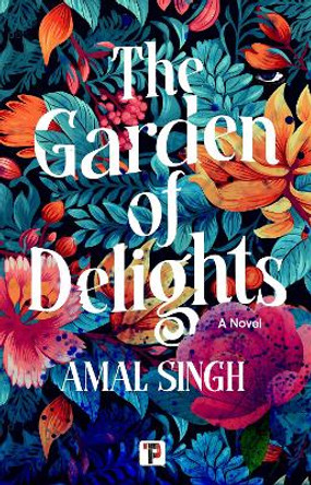 The Garden of Delights by Amal Singh 9781787589087