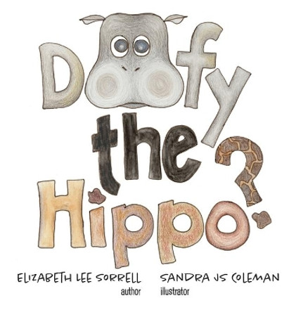 Doofy the Hippo? by Elizabeth Lee Sorrell 9780997013238