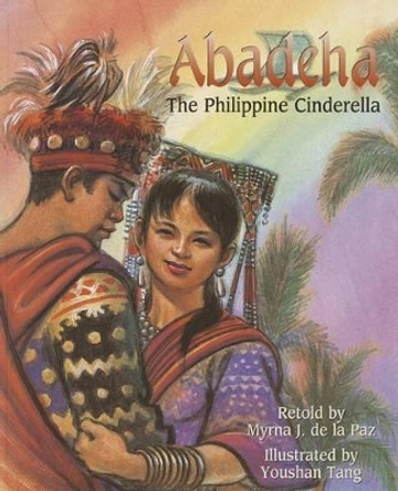 Abadeha: The Philippine Cinderella by Myrna J De La Paz 9781885008442