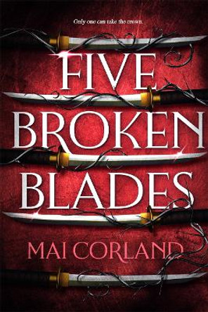 Five Broken Blades: The epic fantasy debut taking the world by storm by Mai Corland 9781804186589