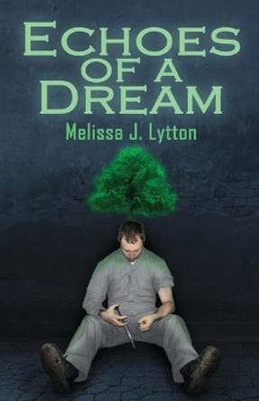 Echoes of a Dream by Melissa J Lytton 9780997431322