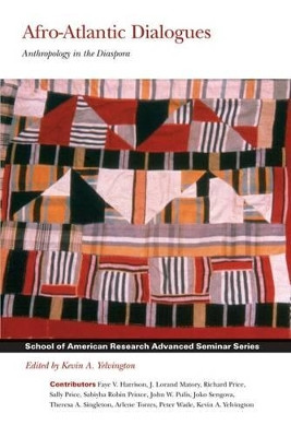 Afro-Atlantic Dialogues: Anthropology in the Diaspora by Kevin A. Yelvington 9781930618466