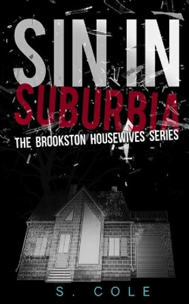 Sin in Suburbia by S Cole 9780692694459