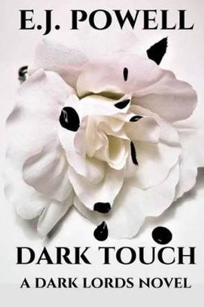 Dark Touch: A Dark Lords Novel by E J Powell 9780692787441