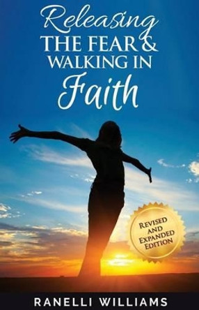 Releasing the Fear and Walking in Faith by Ranelli Williams 9780692711514