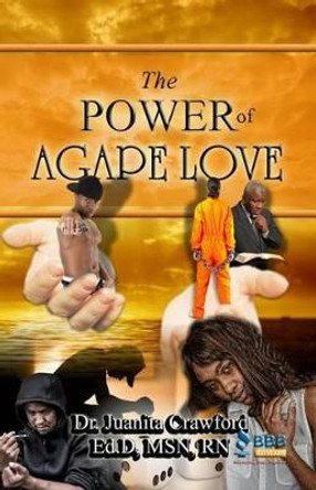The Power of Agape Love by Juanita Crawford 9780692717585