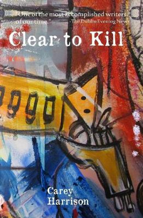 Clear To Kill by Carey Harrison 9780692742396