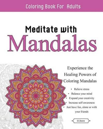 Meditate With Mandalas: Calming Coloring Book by D E Boone 9780692600740