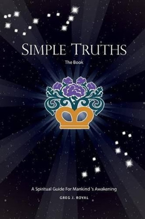 Simple Truths by Greg J Royal 9780692607459