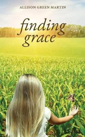 Finding Grace by Allison Green Martin 9780692624944