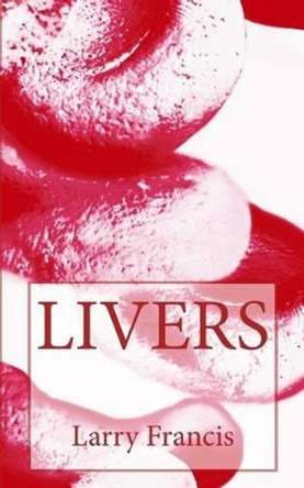 Livers by Larry Francis 9780692633496