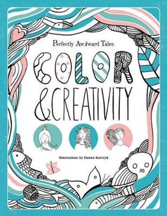 Perfectly Awkward Tales: Color & Creativity by Magdalene Smith 9780692638057
