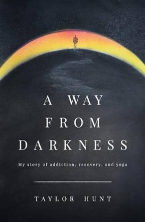 A Way from Darkness by Taylor Hunt 9780692638392