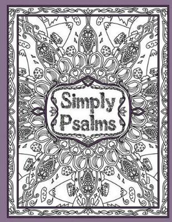 Simply Psalms: A Christian Adult Coloring Book of Psalm 23, 46, & 121 by Awesomesauce Publishing 9780692643839