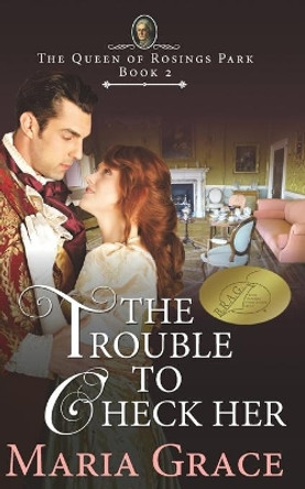 The Trouble to Check Her: A Pride and Prejudice Variation by Maria Grace 9780692647981