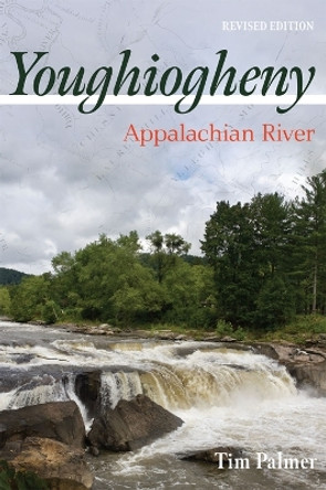 Youghiogheny: Appalachian River, Revised Edition by Tim Palmer 9780822967095