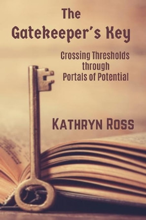 The Gatekeeper's Key by Kathryn Ross 9780998177113