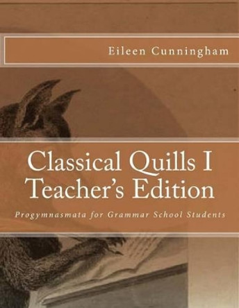 Classical Quills I Teacher's Edition by Amy Alexander Carmichael 9780692677315