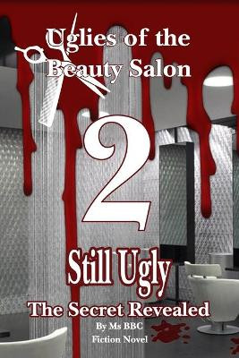 Uglies of the Beauty Salon 2 Still Ugly by MS Bbc Promotions 9780692755310
