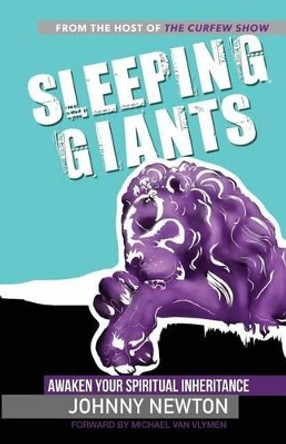 Sleeping Giants: Awaken Your Spiritual Inheritance by Johnny Newton 9780692765081