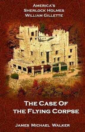 The Case of the Flying Corpse by Jim Bennett 9780998112107