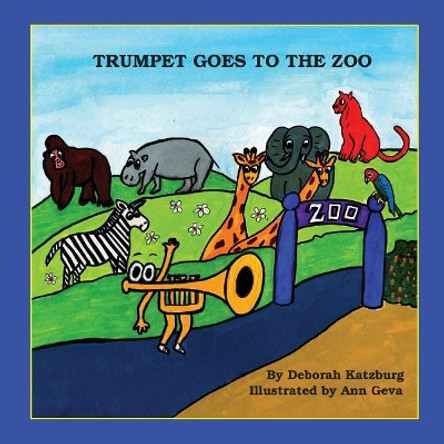 Trumpet Goes to the Zoo by Ann Geva 9780692896563