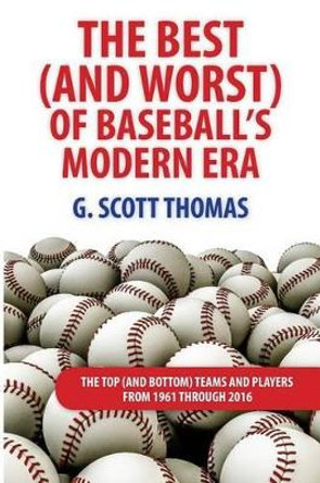 The Best (and Worst) of Baseball's Modern Era: The Top (and Bottom) Teams and Players From 1961 Through 2016 by French Equatorial Africa 9780692811986