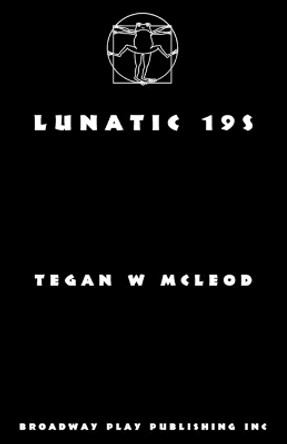 Lunatic 19s by Tegan W McLeod 9780881458909