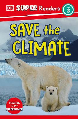 DK Super Readers Level 3 Save the Climate by DK 9780744073539