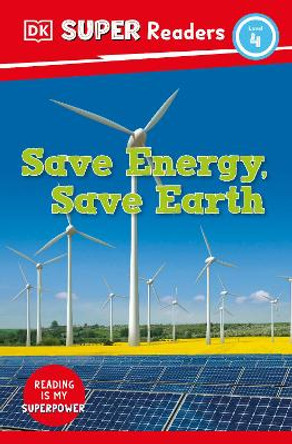 DK Super Readers Level 4 Save Energy, Save Earth by DK 9780744075229