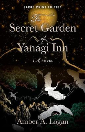 The Secret Garden of Yanagi Inn by Amber Logan 9780744306439