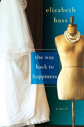 The Way Back to Happiness by Elizabeth Bass 9780758281425