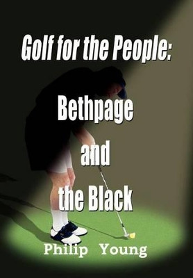 Golf for the People: Bethpage and the Black by Philip Young 9780759698307
