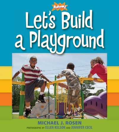 Let's Build a Playground by Michael J. Rosen 9780763655327