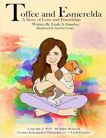 Toffee and Esmerelda: A Story of Love and Friendship by Linda S Gunther 9780692840849